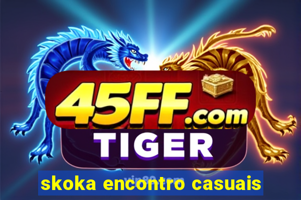 skoka encontro casuais